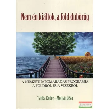   Tanka Endre-Molnár Géza - Nem én kiáltok, a föld dübörög...