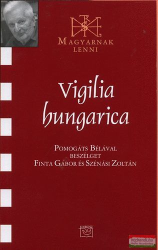 Vigilia hungarica - Pomogáts Bélával beszélget Finta Gábor és Szénási Zoltán