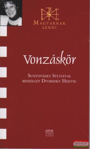 Vonzáskör - Sunyovszky Sylviával beszélget Dvorszky Hedvig