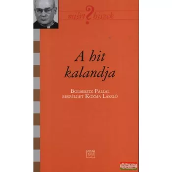 A hit kalandja - Bolberitz Pállal beszélget Kozma László