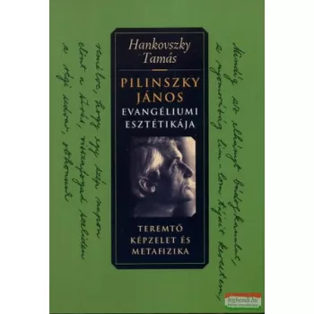   Hankovszky Tamás - Pilinszky János evangéliumi esztétikája