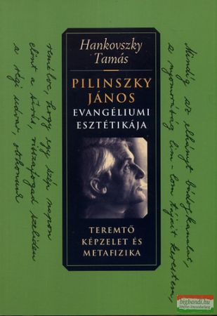 Hankovszky Tamás - Pilinszky János evangéliumi esztétikája