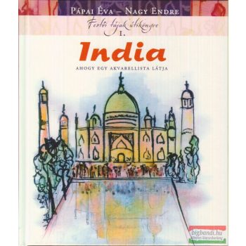   Pápai Éva - Nagy Endre - India - ahogy egy akvarellista látja