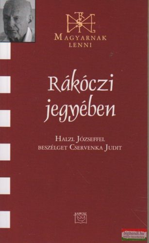 Rákóczi jegyében - Halzl Józseffel beszélget Cservenka Judit