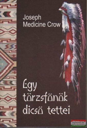 Joseph Medicine Crow - Egy törzsfőnök dicső tettei