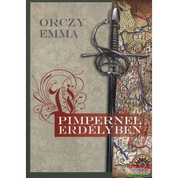 Orczy Emma - Pimpernel Erdélyben
