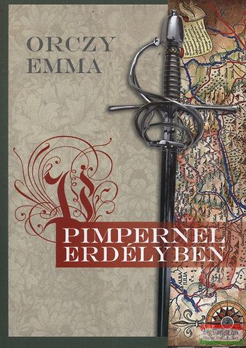 Orczy Emma - Pimpernel Erdélyben