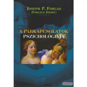   Joseph P. Forgas (Forgács József) - A párkapcsolatok pszichológiája