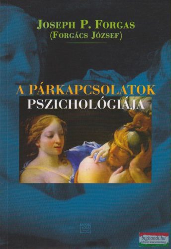 Joseph P. Forgas (Forgács József) - A párkapcsolatok pszichológiája (szépséghibás)