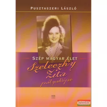 Szép magyar élet - Szeleczky Zita pályaképe