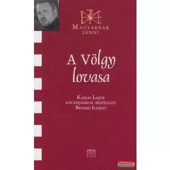   A Völgy lovasa - Kassai Lajos lovasíjásszal beszélget Benkei Ildikó