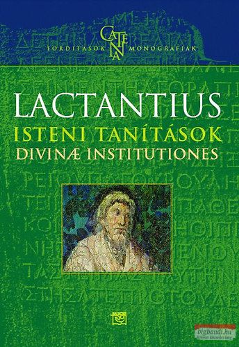 Lucius Caecilius Firmianus Lactantius - Isteni tanítások - Divinae institutiones 