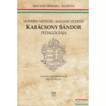   Heltai Miklós szerk. - Modern nevelés - magyar nevelés / Karácsony Sándor pedagógiája