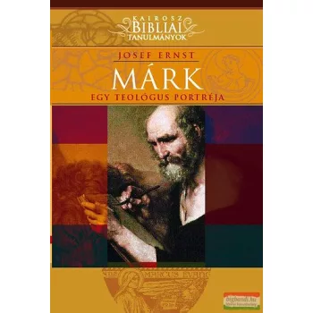 Josef Ernst - Márk - Egy teológus portréja 
