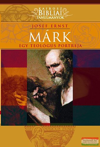 Josef Ernst - Márk - Egy teológus portréja 