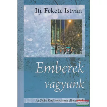 Ifj. Fekete István - Emberek vagyunk
