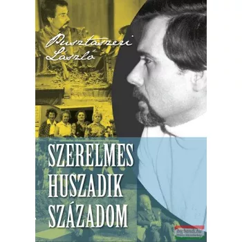 Pusztaszeri László - Szerelmes huszadik századom 