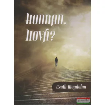 Csath Magdolna - Honnan, hová?