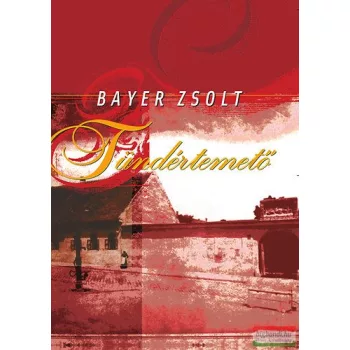 Bayer Zsolt - Tündértemető