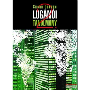   Susan George - Lugánói tanulmány 2. - Elég volt a demokráciából! 