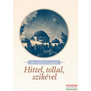 Csúcs László - Hittel, tollal, szikével