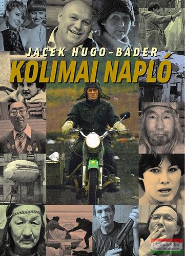 Jacek Hugo-Bader - Kolimai napló 