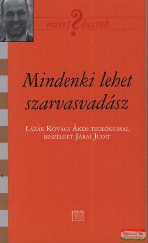 Mindenki lehet szarvasvadász - Lázár Kovács Ákos teológussal beszélget Járai Judit