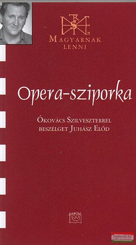 Opera-sziporka - Ókovács Szilveszterrel beszélget Juhász Előd 