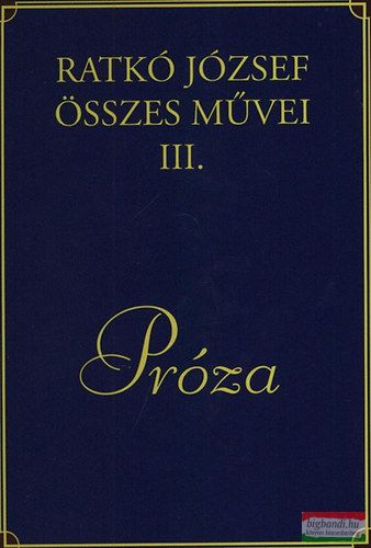 Ratkó József összes művei III. - Próza 