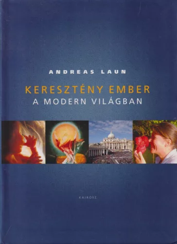 Andreas Laun - Keresztény ember a modern világban