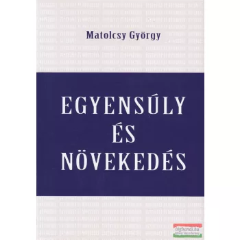 Matolcsy György - Egyensúly és növekedés