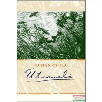 Fábián Gyula - Útravaló