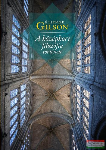 Étienne Gilson - A középkori filozófia története 