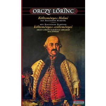  Orczy Lőrinc - Költeményes holmi egy nagyságos elmétől - Két nagyságos elmének költeményes szüleményei 