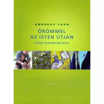   Andreas Laun - Örömmel az Isten útján - Isten parancsolatai