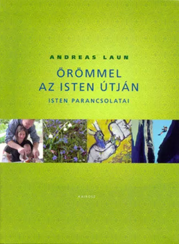 Andreas Laun - Örömmel az Isten útján - Isten parancsolatai