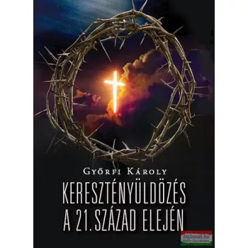   Győrfi Károly - Keresztényüldözés a 21. század elején