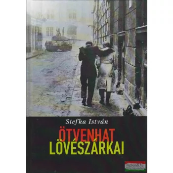 Stefka István - Ötvenhat lövészárkai 