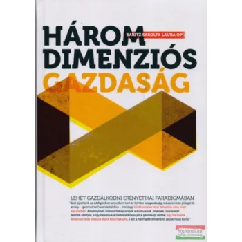   Baritz Sarolta Laura OP - Háromdimenziós gazdaság - Lehet-e gazdálkodni erényetikai paradigmában?