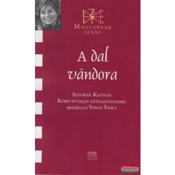   A dal vándora - Szvorák Katalin Kossuth-díjas népdalénekessel beszélget Simon Erika