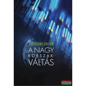 Cséfalvay Zoltán - A nagy korszakváltás