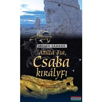 Lezsák Sándor - Atilla fia - Csaba királyfi