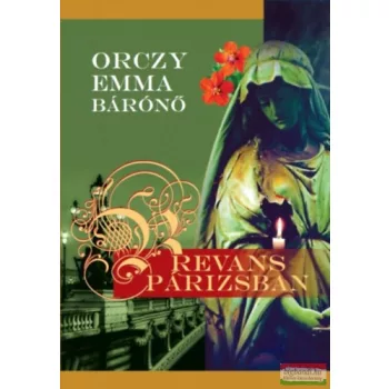 Orczy Emma Bárónő - Revans Párizsban 