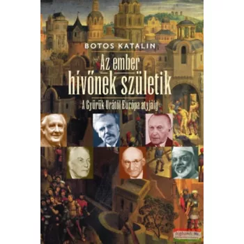   Botos Katalin - Az ember hívőnek születik - A Gyűrűk Urától Európa atyjáig 