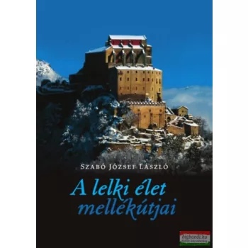 Szabó József - A lelki élet mellékútjai