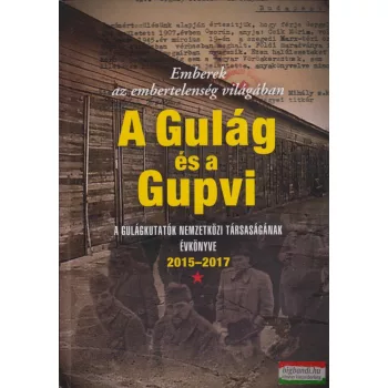   Bognár Zalán és Muskovics Andrea Anna szerk. - A Gulág és a Gupvi