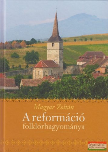 Magyar Zoltán - A reformáció folklórhagyománya 