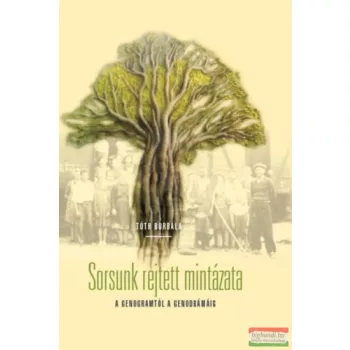   Tóth Borbála - Sorsunk rejtett mintázata - A genogramtól a genodrámáig 