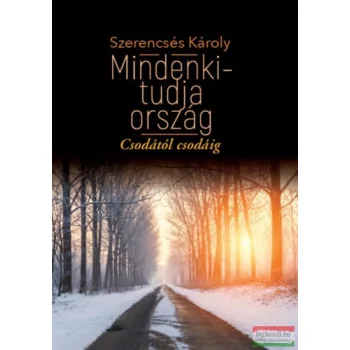   Szerencsés Károly - Mindenki-tudja ország - Csodától csodáig 