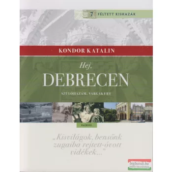 Kondor Katalin - Hej, Debrecen - Szülőhazám, Vargakert 